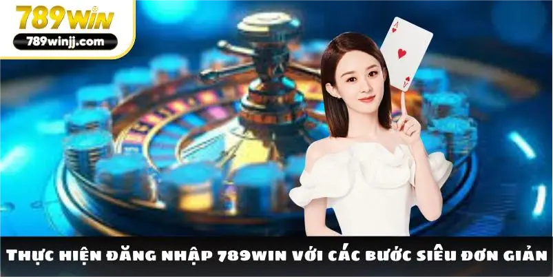 Thực hiện đăng nhập 789win với các bước siêu đơn giản