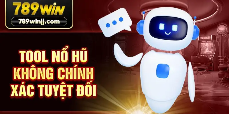 Tool nổ hũ không chính xác tuyệt đối Tool nổ hũ không chính xác tuyệt đối