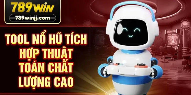 Tool nổ hũ tích hợp thuật toán chất lượng cao Tool nổ hũ tích hợp thuật toán chất lượng cao